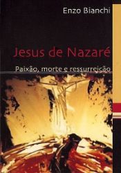 Leggi tutto: Jesus de Nazaré. Paixão, morte e ressurreição